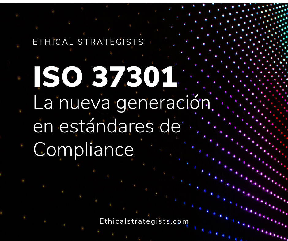 ISO 373071 - La nueva generación en estándares de Compliance - Ethical Strategists